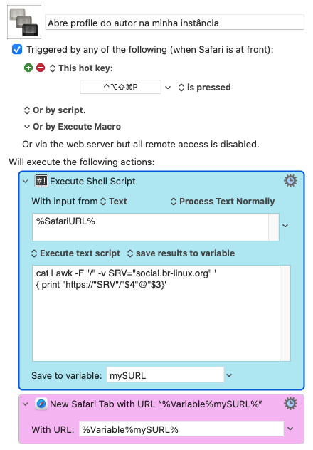 print do Keyboard Maestro com o script descrito no toot acima, incluindo um trecho em awk que converte a URL para o formato indireto (para abrir na minha instância) e a chamada para abrir no navegador a URL convertida.