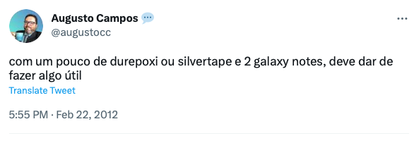 print do meu tweet de 22/2/2012 dizendo “com um pouco de durepoxi ou silvertape e 2 galaxy notes, deve dar de fazer algo útil“
