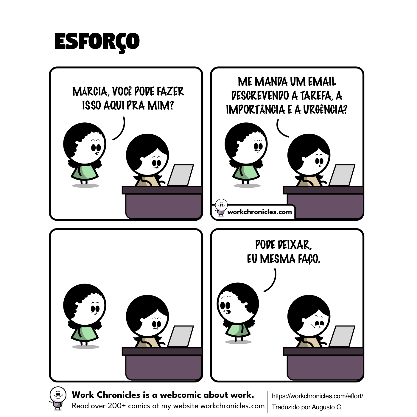 Tirinha em 4 quadrinhos:<br>– Márcia, você pode fazer isso aqui pra mim?<br>– Me manda um email descrevendo a tarefa a importância e a urgência?<br>(... pausa ...)<br>– Pode deixar, eu mesma faço.