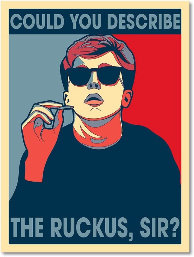 poster com o personagem Brian, do filme Clube dos 5, e a frase: “Could you describe the ruckus, sir?“