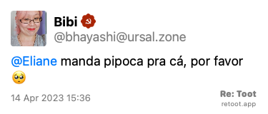 Post by Bibi. “@Eliane manda pipoca pra cá, por favor 🥺“ Posted on 14 Apr 2023 15:36