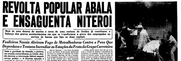 Capa de jornal com a manchete:<br><br>REVOLTA POPULAR ABALA E ENSAGUENTA NITEROI<br>Fuzileiros Navais abriram fogo de metralhadoras contra o povo que depredava e tentava incendiar as estações da frota do Grupo Carreteiro
