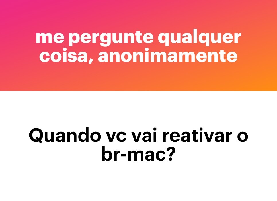 Banner do app NGL com a frase “ME PERGUNTE QUALQUER COISA, ANONIMAMENTE“, e a pergunta:<br>Quando vc vai reativar o br-mac?<br>