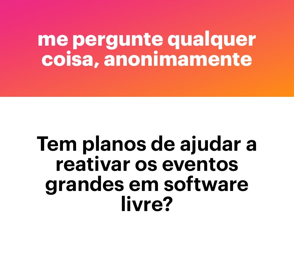 Banner do app NGL com a frase “ME PERGUNTE QUALQUER COISA, ANONIMAMENTE“, e a pergunta:<br>Tem planos de ajudar a reativar os eventos grandes em software livre?<br>