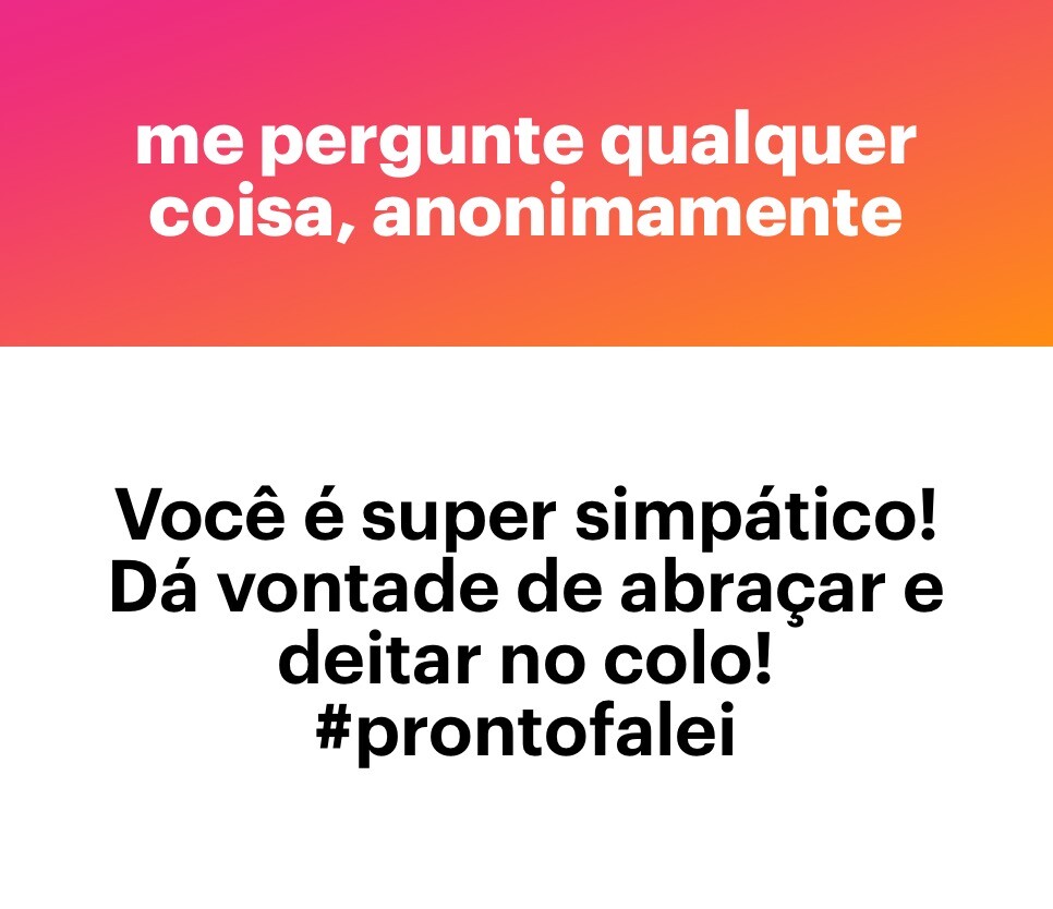Banner do app NGL com a frase “ME PERGUNTE QUALQUER COISA, ANONIMAMENTE“, e a pergunta:<br>Você é super simpático! Dá vontade de abraçar e deitar no colo! #prontofalei<br>