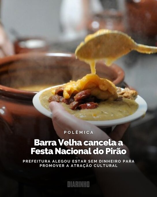 Foto de um prato sendo servido de pirão e o texto:<br><br>POLÊMICA<br>Barra Velha cancela a<br>Festa Nacional do Pirão<br>PREFEITURA ALEGOU ESTAR SEM DINHEIRO PARA<br>PROMOVER A ATRAÇÃO CULTURAL<br>DIARINHO