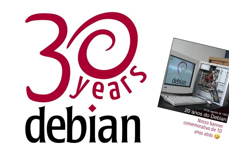 Banner oficial dos 30 anos do Debian, lado a lado com o banner que publiquei 10 anos atrás, no aniversário de 20 anos, mostrando o Debian rodando em um monitor com o gabinete aberto