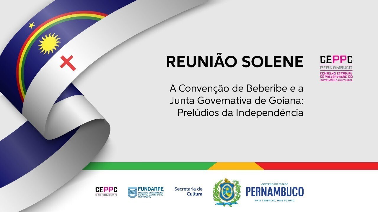 Banner de 2020 da REUNIÃO SOLENE DO CONSELHO ESTADUAL DE PRESERVAÇÃO DO PATRIMÔNIO CULTURAL, com o tema: <br>A Convenção de Beberibe e a<br>Junta Governativa de Goiana:<br>Prelúdios da Independência