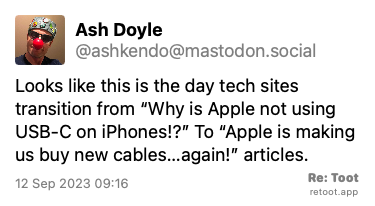 Post de Ash Doyle. “Looks like this is the day tech sites transition from “Why is Apple not using USB-C on iPhones!?” To “Apple is making us buy new cables…again!” articles.“ Posted on 12 Sep 2023 09:16