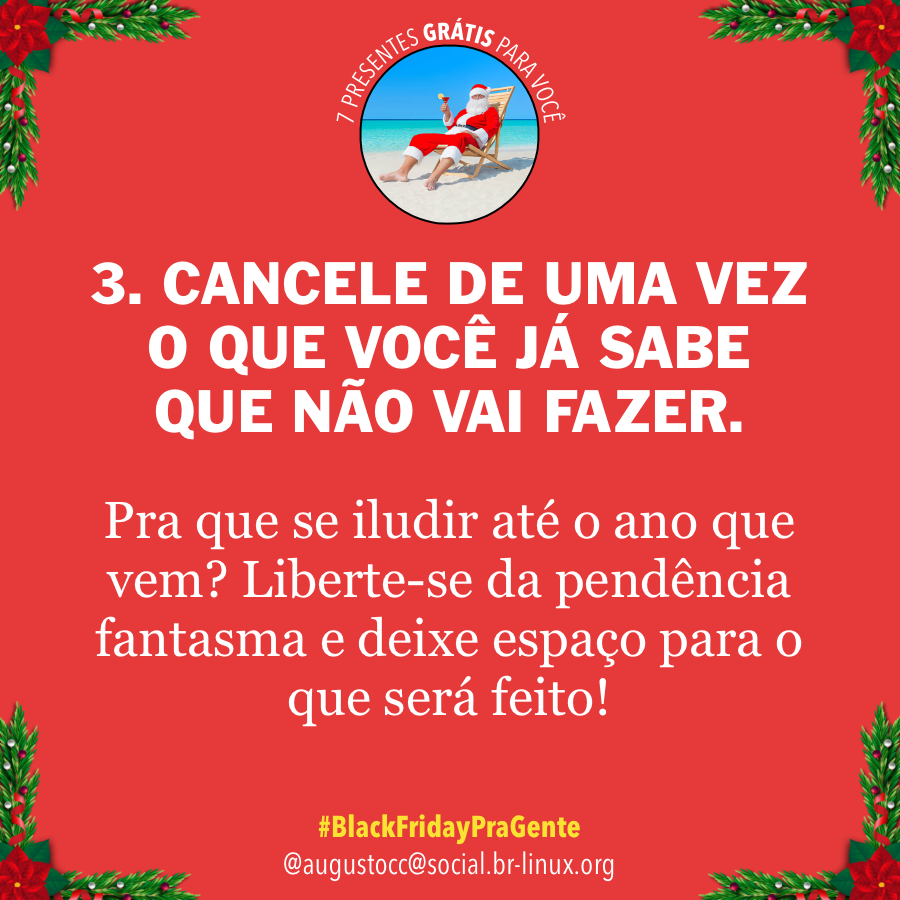 Banner com fundo vermelho, decoração natalina e o texto do post acima, ilustrado por um Papai Noel sentado na praia com um drink em mãos, com o título “7 presentes grátis para você“, e a hashtag Black Friday Pra Gente.<br><br>