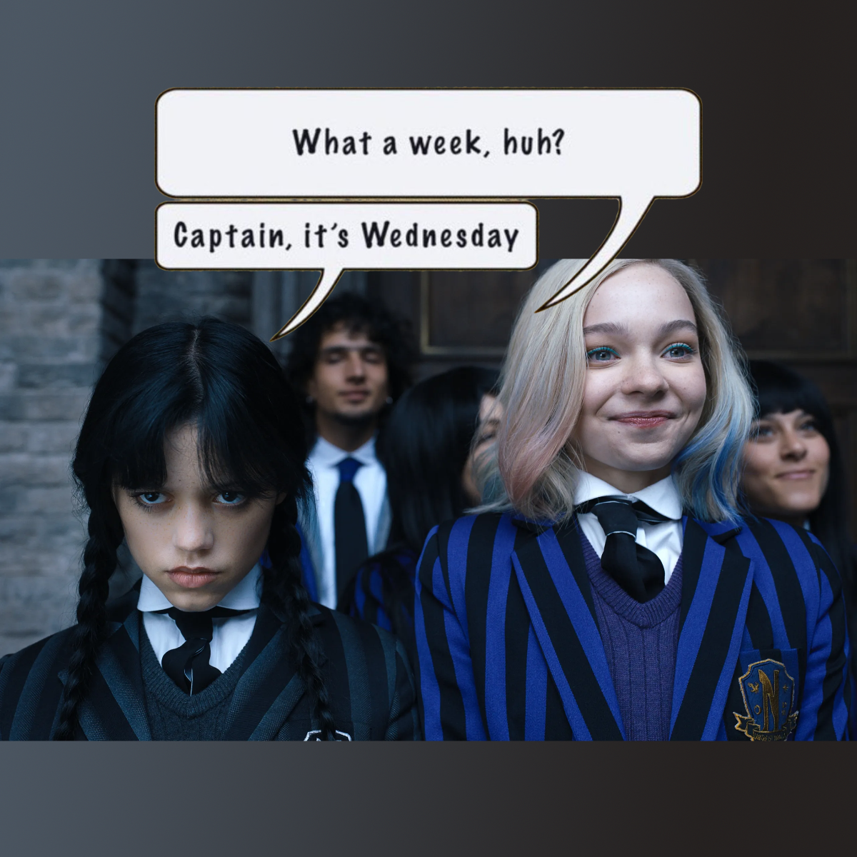 As personagens Enid e Wednesday Addams, do seriado Wednesday, sobrepostas ao meme do “What a week huh? –Captain it's Wednesday“
