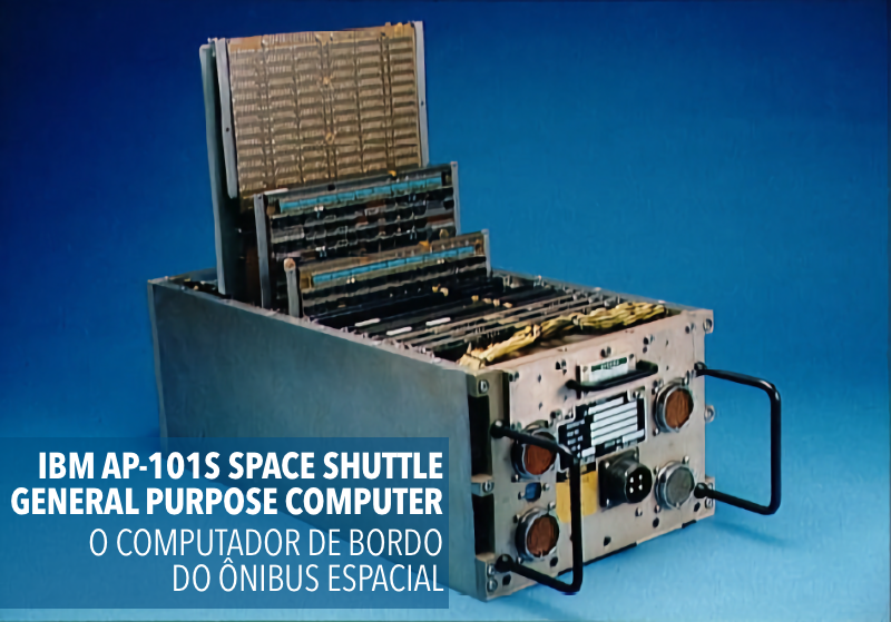 IBM AP-101S Space Shuttle General Purpose Computer - O COMPUTADOR DE BORDO DO ÔNIBUS ESPACIAL