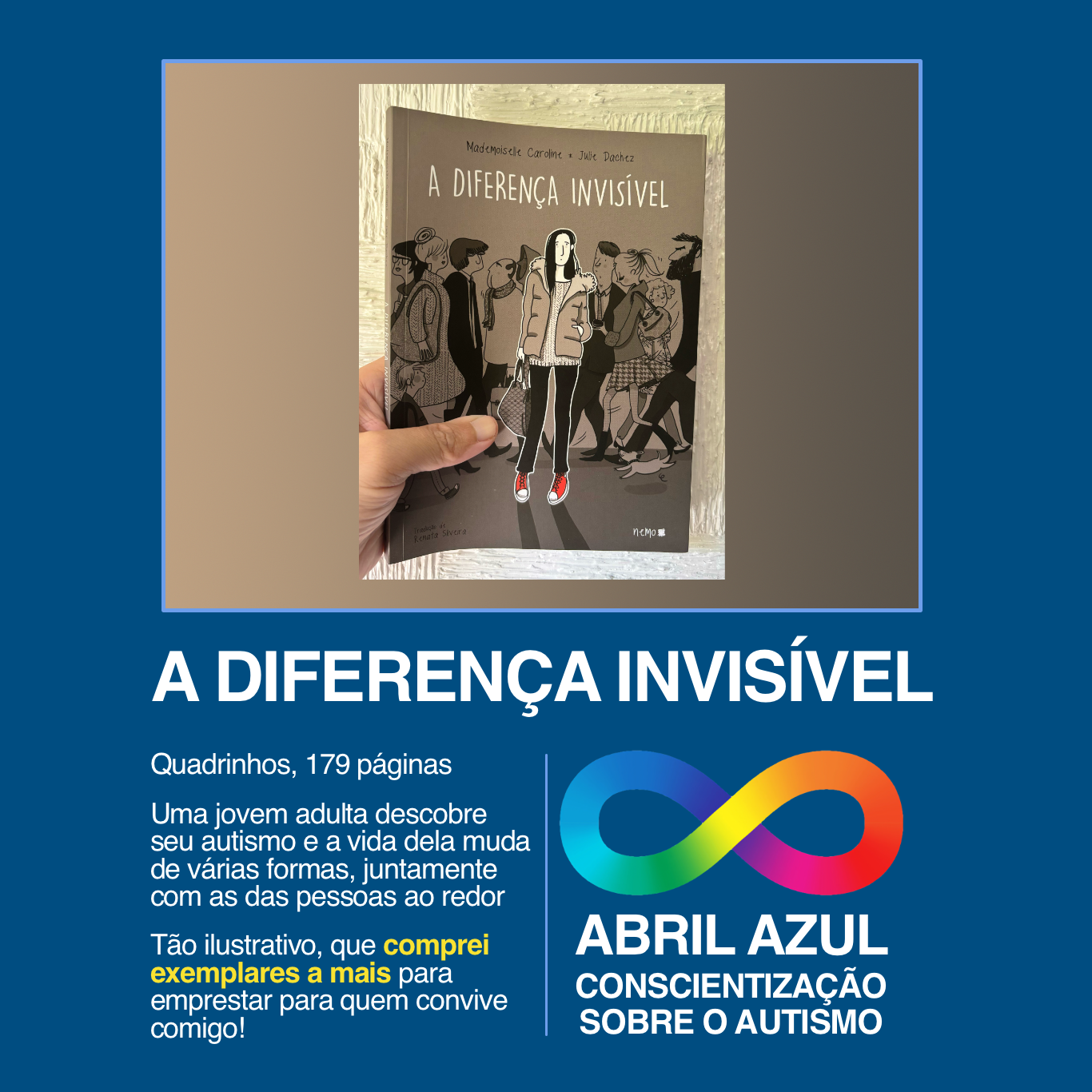 Banner do Abril Azul - Conscientização sobre o Autismo, com foto da capa do livro A DIFERENÇA INVISÍVEL, e o texto: <br><br>Quadrinhos, 179 páginas<br><br>Uma jovem adulta descobre seu autismo e a vida dela muda de várias formas, juntamente com as das pessoas ao redor. <br><br>Tão ilustrativo, que comprei exemplares a mais para emprestar para quem convive comigo!