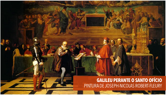 GALILEU PERANTE O SANTO OFÍCIO, <br>PINTURA DE JOSEPH-NICOLAS ROBERT-FLEURY