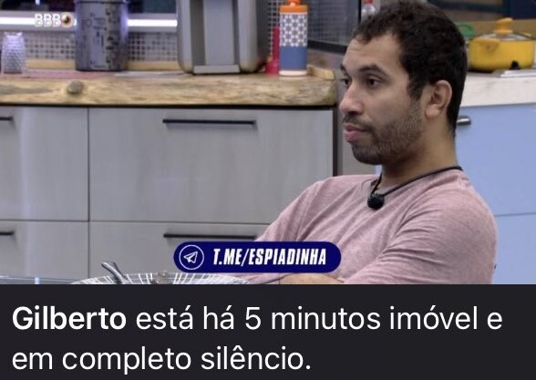 Um dos muitos memes sobre a participação de Gil no BBB, mostra Gil e a legenda observa que ele está há 5 minutos parado e em silêncio