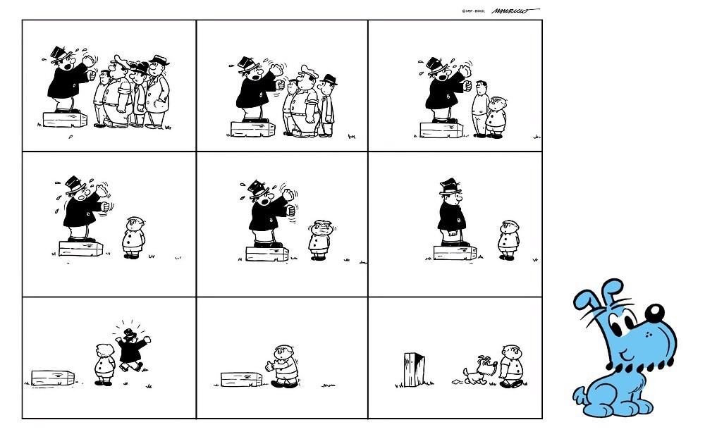 Tirinha em 9 quadrinhos, em que um homem discursa em cima de um caixote para uma plateia cada vez menor, até que só resta um garoto. O homem vai embora, e o garoto desvira o caixote, revelando que seu cãozinho estava debaixo dele todo o tempo.