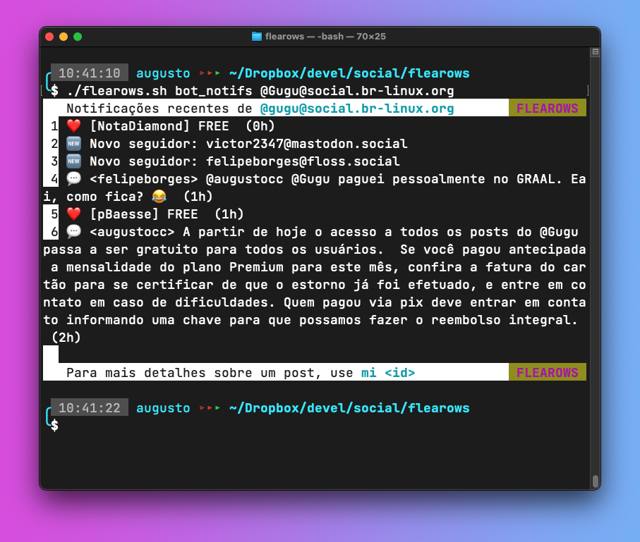 Print de um terminal mostrando uma shell onde foi dado o comando “./flearows.sh bot_notifs @Gugu@social.br-linux.org”, e está exibida a resposta, na forma das 6 notificações mais recentes recebidas pelo bot @Gugu: duas curtidas, 2 novos seguidores, e 2 menções.